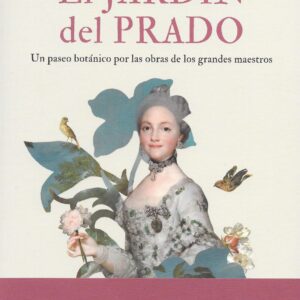 Libro "El jardín del Prado. Un paseo botánico por las obras de los grandes maestros"