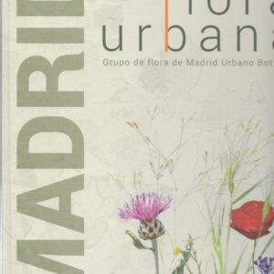 Libro "Madrid flora urbana: catálogo, lista roja y recomendaciones para la gestión del patrimonio botánico de la ciudad"